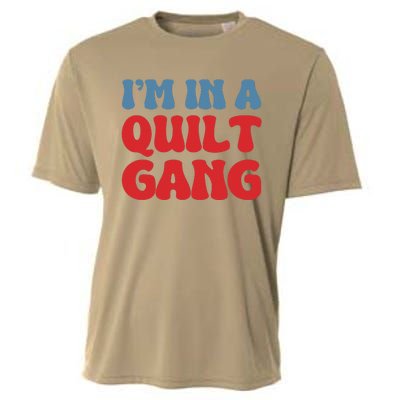 IM In A Quilt Gang Saying Quote Lover Cooling Performance Crew T-Shirt