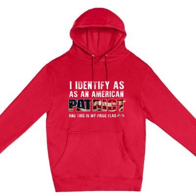 I Identify As An American Patriot And This Is My Pride Flag Premium Pullover Hoodie