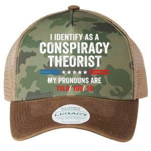 I Identify As A Conspiracy Theorist My Pronouns Are Told You Legacy Tie Dye Trucker Hat