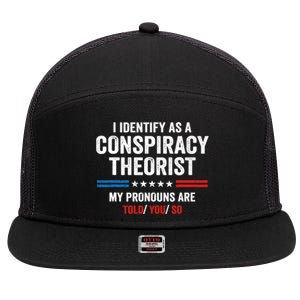 I Identify As A Conspiracy Theorist My Pronouns Are Told You 7 Panel Mesh Trucker Snapback Hat