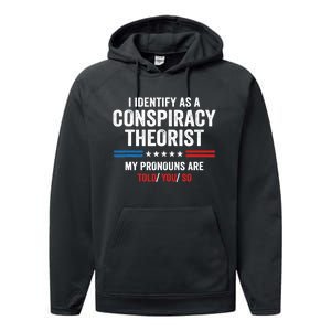 I Identify As A Conspiracy Theorist My Pronouns Are Told You Performance Fleece Hoodie