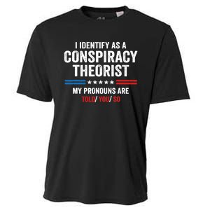 I Identify As A Conspiracy Theorist My Pronouns Are Told You Cooling Performance Crew T-Shirt