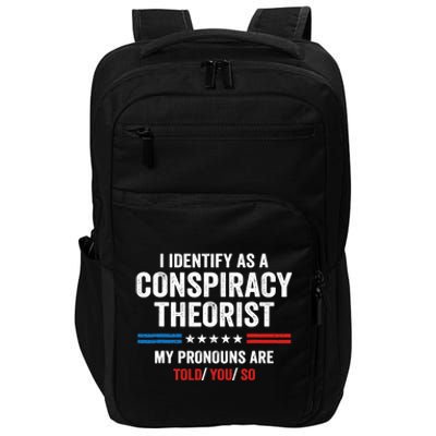 I Identify As A Conspiracy Theorist My Pronouns Are Told You Impact Tech Backpack