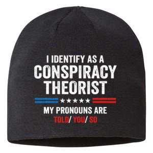 I Identify As A Conspiracy Theorist My Pronouns Are Told You Sustainable Beanie