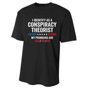 I Identify As A Conspiracy Theorist My Pronouns Are Told You Performance Sprint T-Shirt