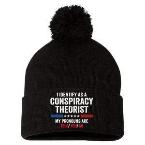 I Identify As A Conspiracy Theorist My Pronouns Are Told You Pom Pom 12in Knit Beanie