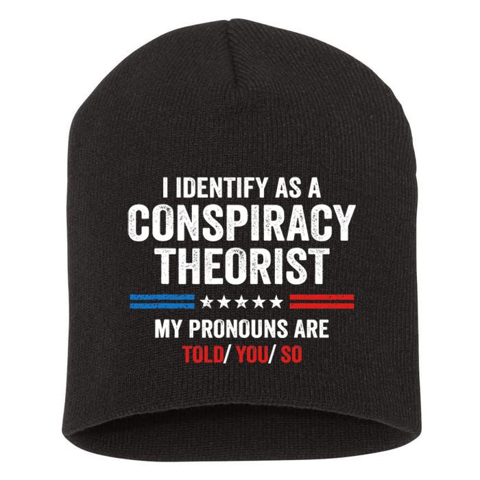 I Identify As A Conspiracy Theorist My Pronouns Are Told You Short Acrylic Beanie