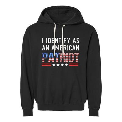 I Identify As An American Patriot Veterans & Patriotism Garment-Dyed Fleece Hoodie