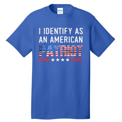 I Identify As An American Patriot Veterans & Patriotism Tall T-Shirt