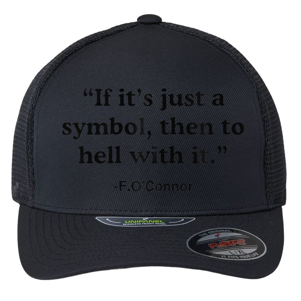 If ItS A Symbol To Hell With It Christian God Jesus Flexfit Unipanel Trucker Cap