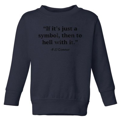 If ItS A Symbol To Hell With It Christian God Jesus Toddler Sweatshirt