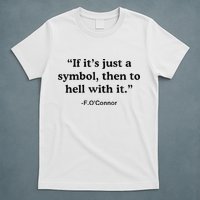 If ItS A Symbol To Hell With It Christian God Jesus T-Shirt