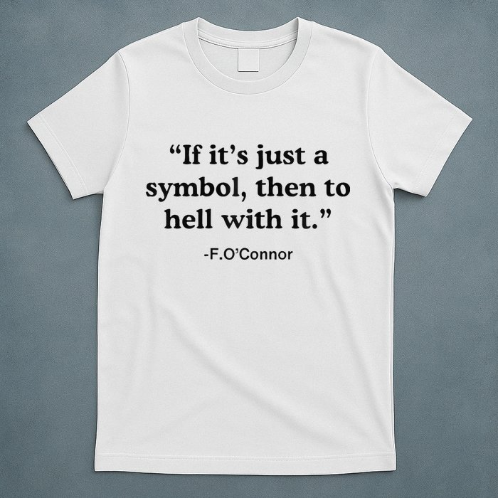 If ItS A Symbol To Hell With It Christian God Jesus T-Shirt