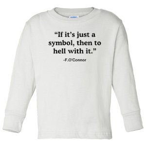 If ItS A Symbol To Hell With It Christian God Jesus Toddler Long Sleeve Shirt