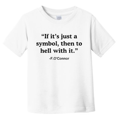 If ItS A Symbol To Hell With It Christian God Jesus Toddler T-Shirt