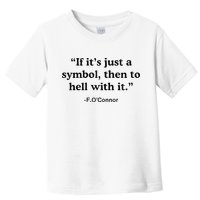 If ItS A Symbol To Hell With It Christian God Jesus Toddler T-Shirt