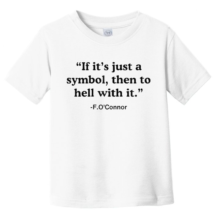 If ItS A Symbol To Hell With It Christian God Jesus Toddler T-Shirt