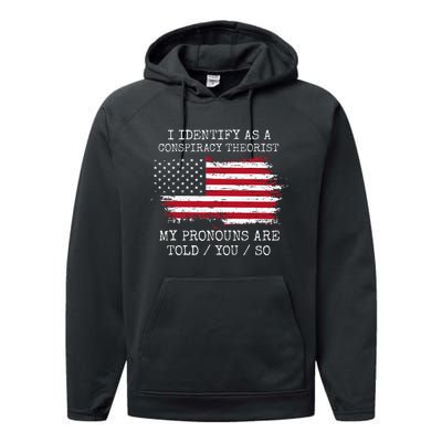 I Identify As A Conspiracy Theorist Pronouns Are Told You So Performance Fleece Hoodie