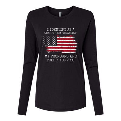 I Identify As A Conspiracy Theorist Pronouns Are Told You So Womens Cotton Relaxed Long Sleeve T-Shirt