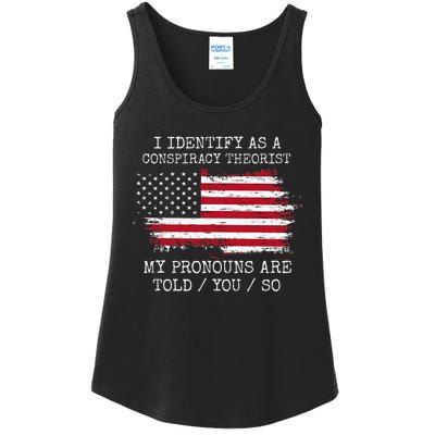 I Identify As A Conspiracy Theorist Pronouns Are Told You So Ladies Essential Tank