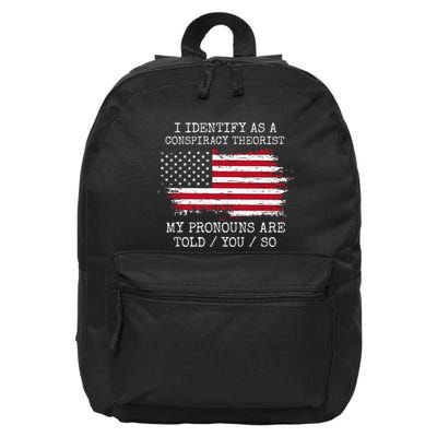 I Identify As A Conspiracy Theorist Pronouns Are Told You So 16 in Basic Backpack