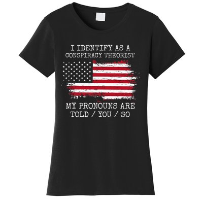 I Identify As A Conspiracy Theorist Pronouns Are Told You So Women's T-Shirt