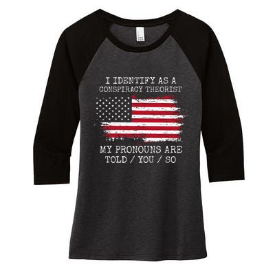 I Identify As A Conspiracy Theorist Pronouns Are Told You So Women's Tri-Blend 3/4-Sleeve Raglan Shirt