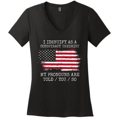 I Identify As A Conspiracy Theorist Pronouns Are Told You So Women's V-Neck T-Shirt