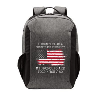 I Identify As A Conspiracy Theorist Pronouns Are Told You So Vector Backpack
