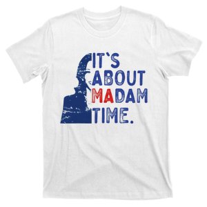 ItS Is About Madam Time Election 2024 Harris Funny T-Shirt