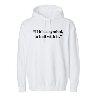 If ItS A Symbol To Hell With It Religious Catholic Quote Garment-Dyed Fleece Hoodie