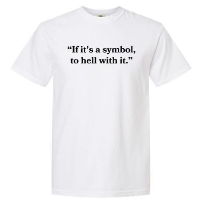 If ItS A Symbol To Hell With It Religious Catholic Quote Garment-Dyed Heavyweight T-Shirt