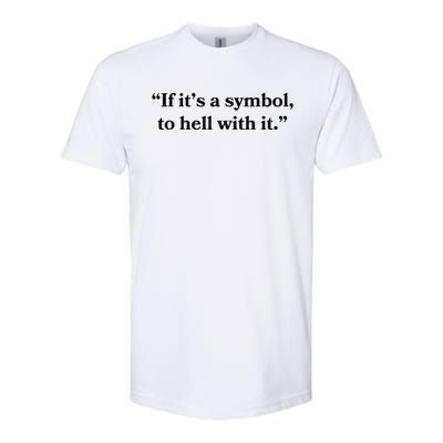 If ItS A Symbol To Hell With It Religious Catholic Quote Softstyle CVC T-Shirt