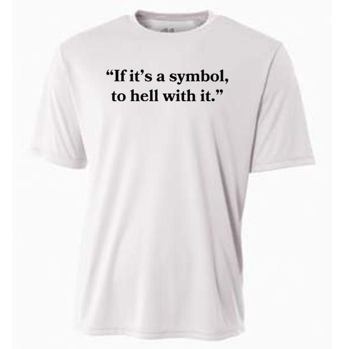 If ItS A Symbol To Hell With It Religious Catholic Quote Cooling Performance Crew T-Shirt