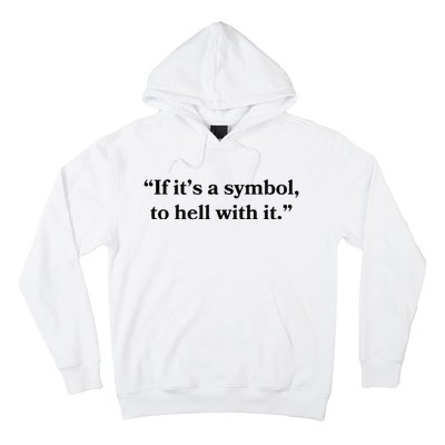 If ItS A Symbol To Hell With It Religious Catholic Quote Hoodie