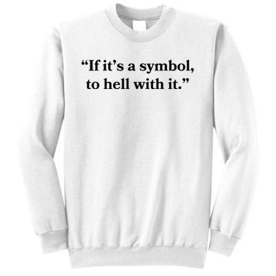 If ItS A Symbol To Hell With It Religious Catholic Quote Sweatshirt