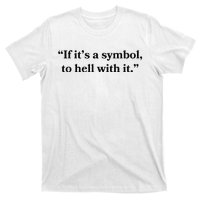 If ItS A Symbol To Hell With It Religious Catholic Quote T-Shirt