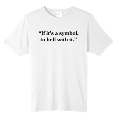 If ItS A Symbol To Hell With It Religious Catholic Quote Tall Fusion ChromaSoft Performance T-Shirt