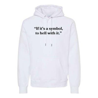 If ItS A Symbol To Hell With It Religious Catholic Quote Premium Hoodie