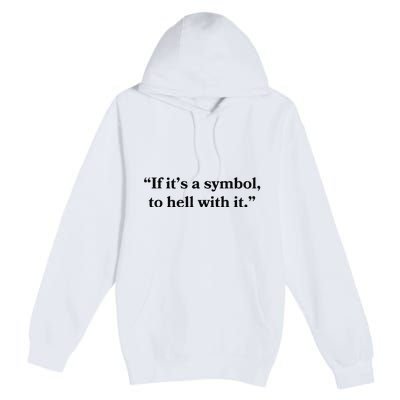 If ItS A Symbol To Hell With It Religious Catholic Quote Premium Pullover Hoodie