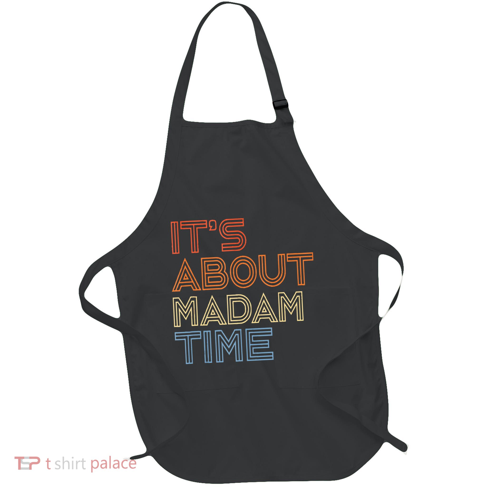 ItS Is About Madam Time Full-Length Apron With Pockets