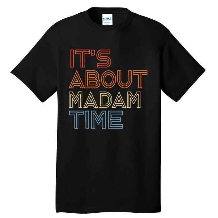 ItS Is About Madam Time Tall T-Shirt