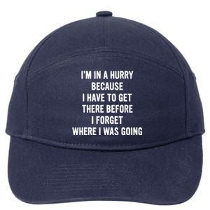 I'm In A Hurry Because I Have To Get There Before I Forget Sarcasm Quotes 7-Panel Snapback Hat