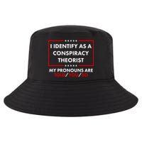 I Identify As A Conspiracy Theorist My Pronouns Are Told You So Cool Comfort Performance Bucket Hat