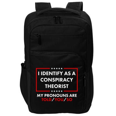I Identify As A Conspiracy Theorist My Pronouns Are Told You So Impact Tech Backpack