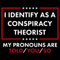 I Identify As A Conspiracy Theorist My Pronouns Are Told You So Drawstring Bag