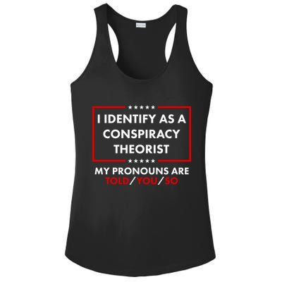 I Identify As A Conspiracy Theorist My Pronouns Are Told You So Ladies PosiCharge Competitor Racerback Tank