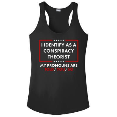 I Identify As A Conspiracy Theorist My Pronouns Are Told You So Ladies PosiCharge Competitor Racerback Tank