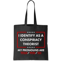 I Identify As A Conspiracy Theorist My Pronouns Are Told You So Bag
