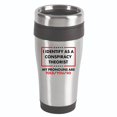 I Identify As A Conspiracy Theorist My Pronouns Are Told You So 16oz Travel Tumbler